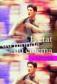 Petite anthologie des Cahiers du cinéma. Vol. 9. L'Etat du monde du cinéma : nouvelle géographie