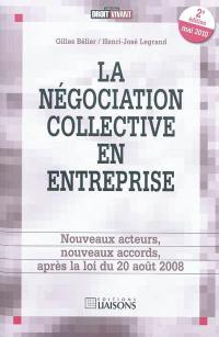 La négociation collective en entreprise : nouveaux acteurs, nouveaux accords, après la loi du 20 août 2008