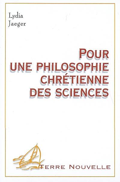 Pour une philosophie chrétienne des sciences