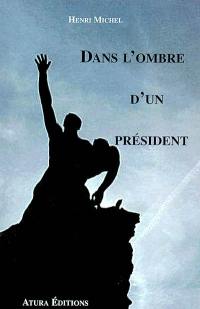 Dans l'ombre d'un président