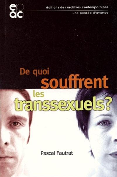 De quoi souffrent les transsexuels ? : psychopathologie clinique et changement de sexe