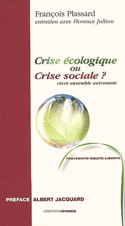 Crise écologique ou crise sociale ? : vivre ensemble autrement