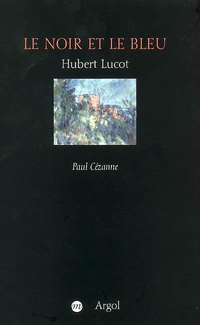 Le noir et le bleu : Paul Cézanne