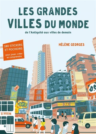 Les grandes villes du monde : de l'Antiquité aux villes de demain