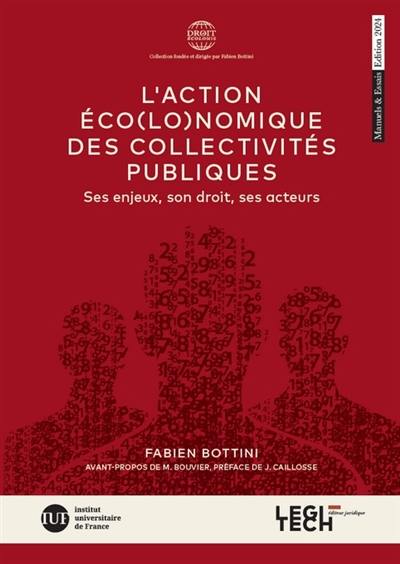 L'action économique des collectivités publiques : ses enjeux, son droit, ses acteurs