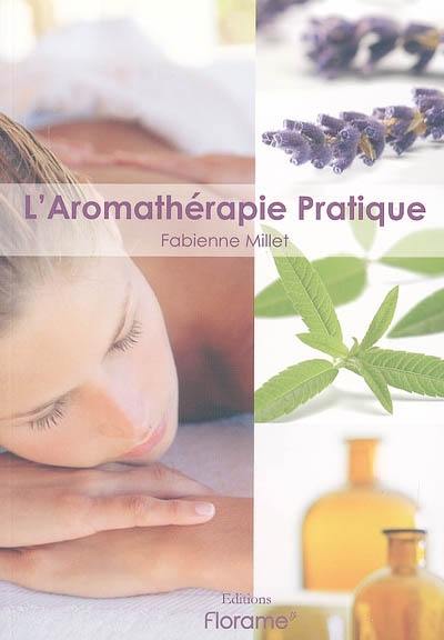 L'aromathérapie pratique