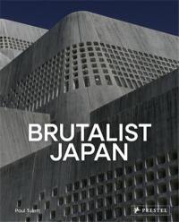 Brutalist Japan : A Photographic Tour of Post-War Japanese Architecture