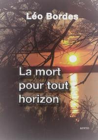 La mort pour tout horizon