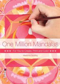 One Million Mandalas : For You to Create, Print and Colour