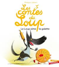 Les contes du loup. Le loup aime la galette