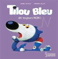 Tilou Bleu. Tilou Bleu dit toujours non !