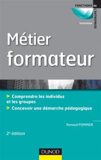 Métier formateur : comprendre les individus et les groupes, concevoir une démarche pédagogique