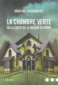 La chambre verte ou La chute de la maison Delorme