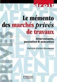 Mémento des marchés privés de travaux : intervenants, passation & exécution