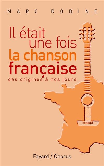 Il était une fois la chanson française : des trouvères à nos jours