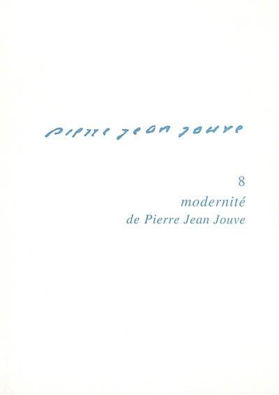 Pierre-Jean Jouve. Vol. 8. Modernité de Pierre-Jean Jouve