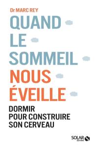 Quand le sommeil nous éveille : dormir pour construire son cerveau