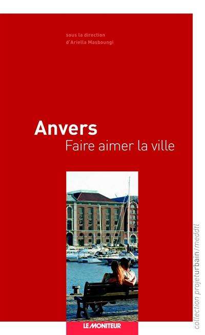 Anvers, faire aimer la ville