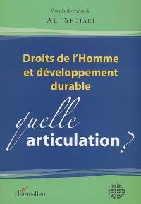 Droits de l'homme et développement durable : quelle articulation ?