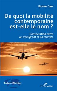 De quoi la mobilité contemporaine est-elle le nom ? : conversation entre un immigrant et un touriste