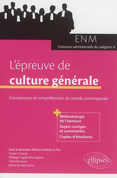 L'épreuve de culture générale : connaissance et compréhension du monde contemporain : ENM, concours administratifs de catégorie A