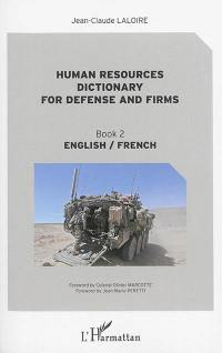 Dictionnaire des ressources humaines de la défense et de l'entreprise : français-anglais, anglais-français. Vol. 2. English-French. Human resources dictionary for defense and firms : French-English, English-French. Vol. 2. English-French