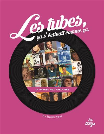 Les tubes, ça s'écrivait comme ça : la parole aux paroliers