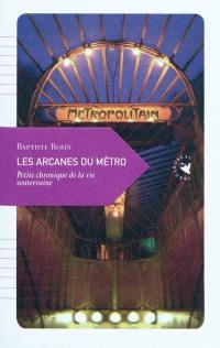 Les arcanes du métro : petite chronique de la vie souterraine