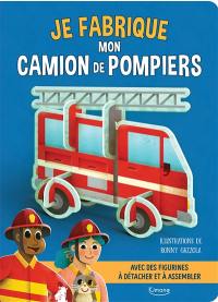 Je fabrique mon camion de pompiers : avec des figurines à détacher et à assembler