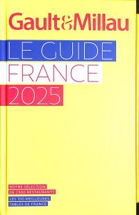 Gault & Millau : le guide France 2025 : notre sélection de 2.300 restaurants, les 100 meilleures tables de France