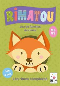 Rimatou : jeu de familles de rimes. Les rimes complexes : MS, GS : dès 4 ans