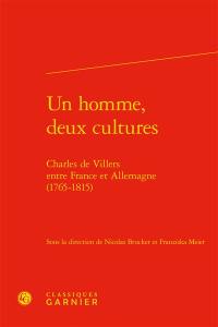 Un homme, deux cultures : Charles de Villers entre France et Allemagne (1765-1815)