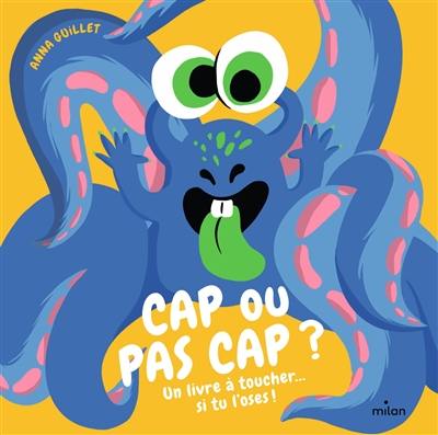 Cap ou pas cap ? : un livre à toucher... si tu l'oses !