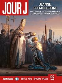 Jour J. Vol. 52. Jeanne, première reine : 1431 : Jeanne d'Arc devient la première souveraine du royaume de France