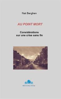 Au point mort : considérations sur une crise sans fin