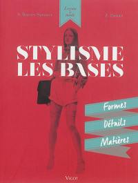 Stylisme : les bases : formes, détails, matières