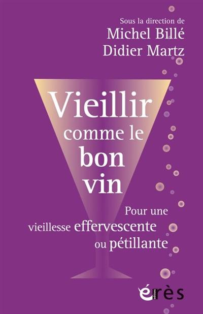 Vieillir comme le bon vin : pour une vieillesse effervescente ou pétillante