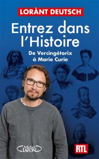 Entrez dans l'histoire. Vol. 3. De Vercingétorix à Marie Curie