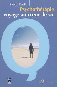 Psychothérapie : voyage au coeur de soi