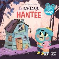 La maison hantée : une nouvelle aventure de Nono