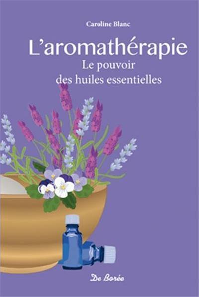 L'aromathérapie : les bienfaits des huiles essentielles