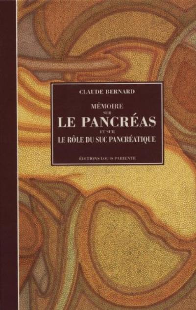 Mémoire sur le pancréas et sur le rôle du suc pancréatique