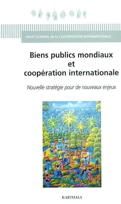 Biens publics mondiaux et coopération internationale : nouvelle stratégie pour de nouveaux enjeux