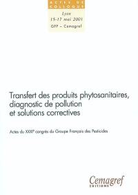 Transfert des produits phytosanitaires, diagnostic de pollution et solutions correctives : actes du XXXIe congrès du Groupe français des pesticides, Lyon (Rhône), 15, 16 et 17 mai 2001