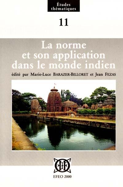 La norme et son application dans le monde indien : actes du colloque, Paris, EFEO, 28-29 janv. 1999