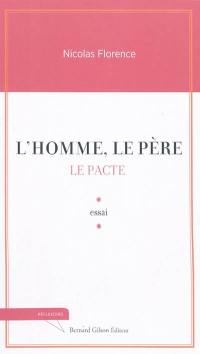 L'homme, le père : le pacte : essai