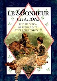 Le bonheur, citations : une sélection de belles peintures et de beaux textes : une sélection de belles peintures et de beaux textes