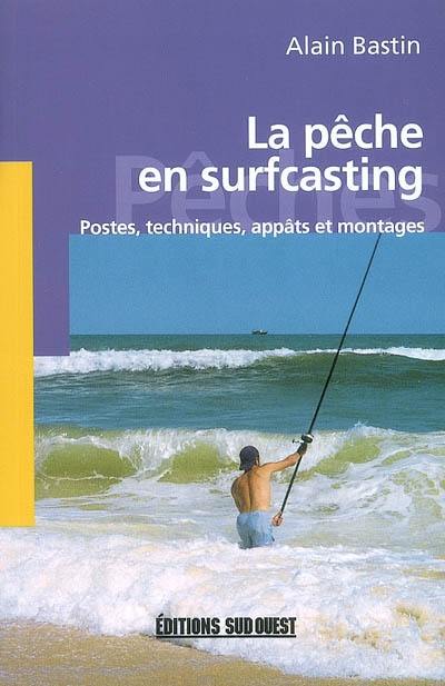 La pêche en surf-casting : postes, techniques, appâts et montages