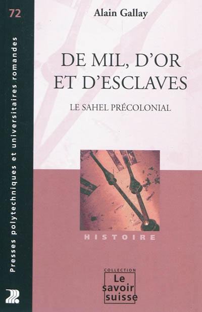 De mil, d'or et d'esclaves : le Sahel précolonial