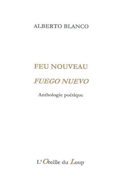 Feu nouveau : anthologie poétique. Fuego nuevo